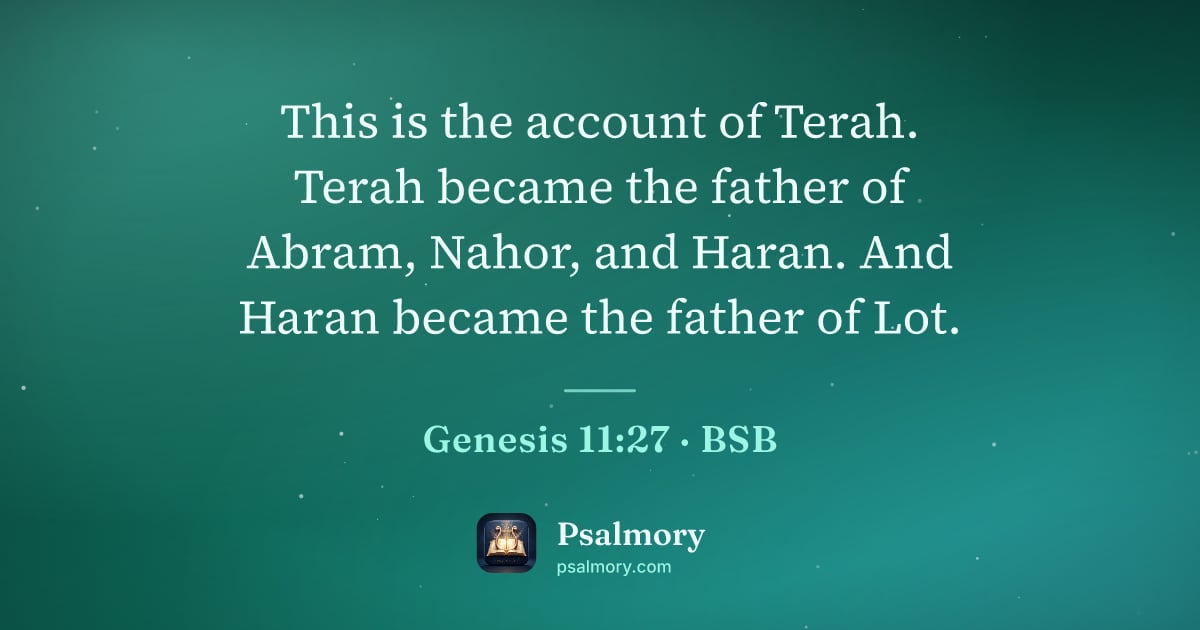 Genesis 11:27 verse artwork: This is the account of Terah. Terah became the father of Abram, Nahor, and Haran. And…