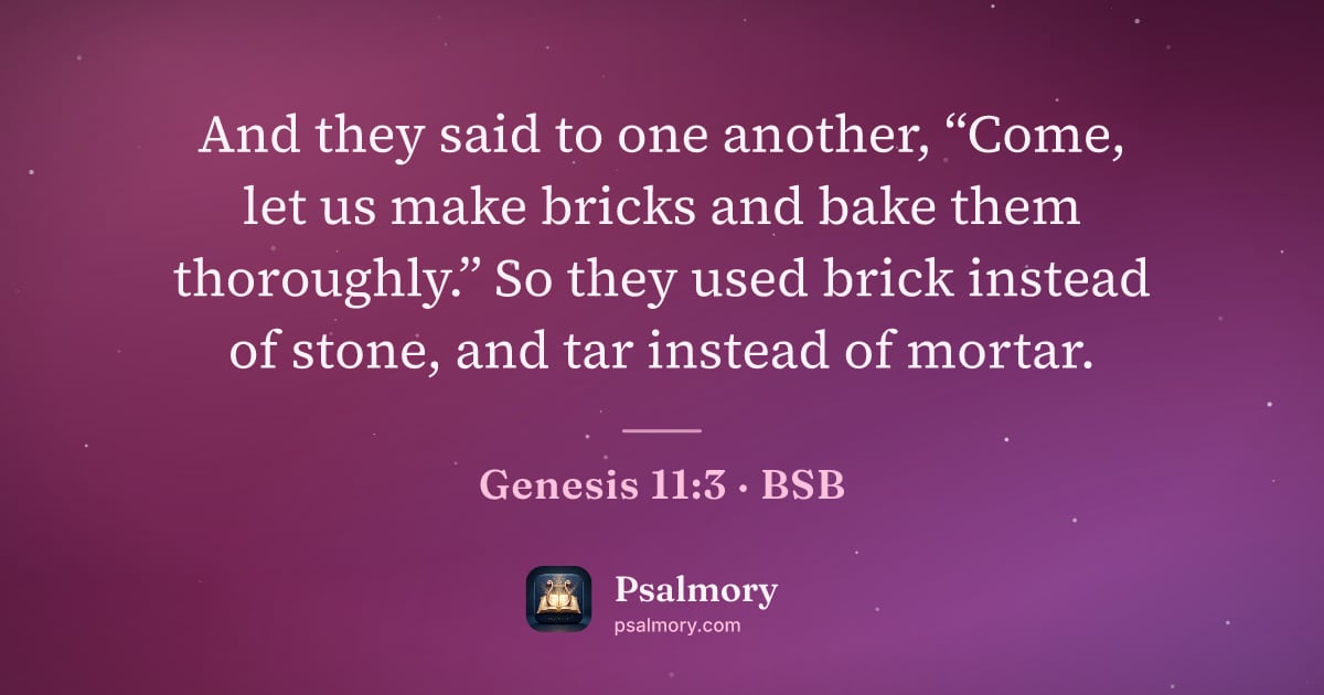 Genesis 11:3 verse artwork: And they said to one another, “Come, let us make bricks and bake them thoroughly.” So…