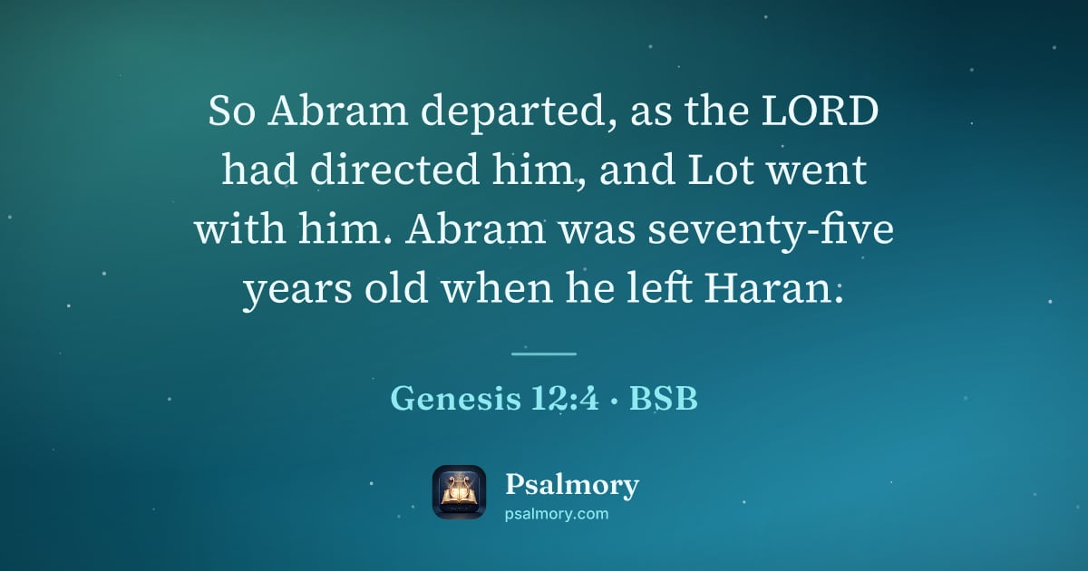 Genesis 12:4 verse artwork: So Abram departed, as the LORD had directed him, and Lot went with him. Abram was…