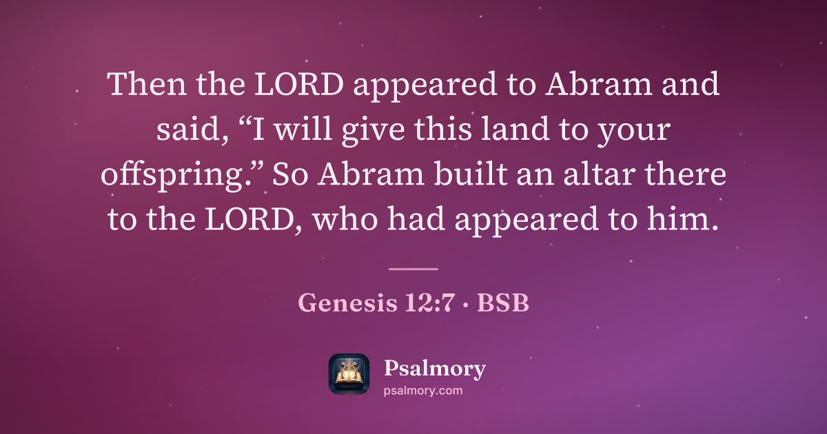 Genesis 12:7 verse artwork: Then the LORD appeared to Abram and said, “I will give this land to your offspring.” So…