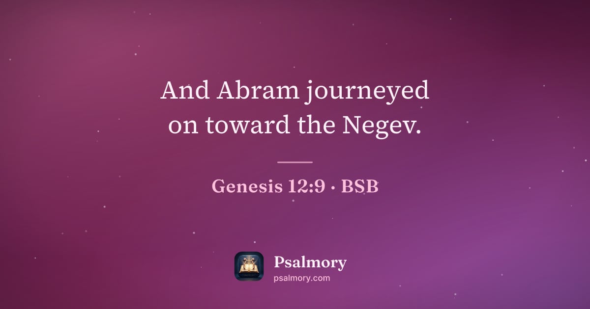 Genesis 12:9 verse artwork: And Abram journeyed on toward the Negev.