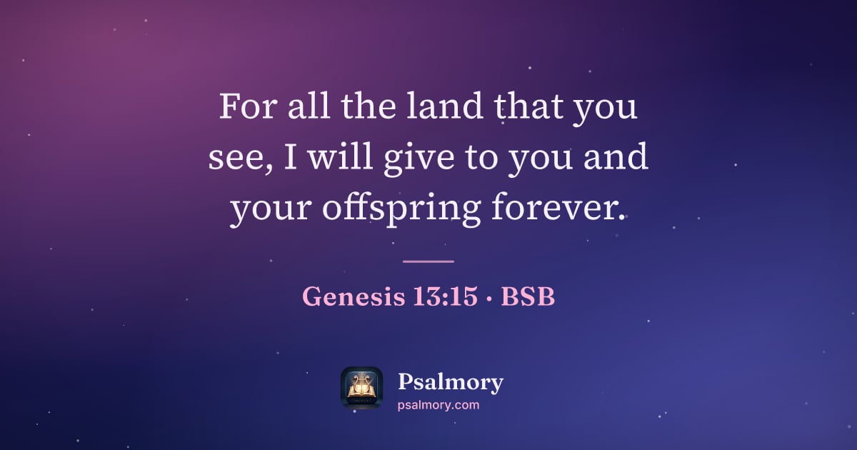 Genesis 13:15 verse artwork: For all the land that you see, I will give to you and your offspring forever.