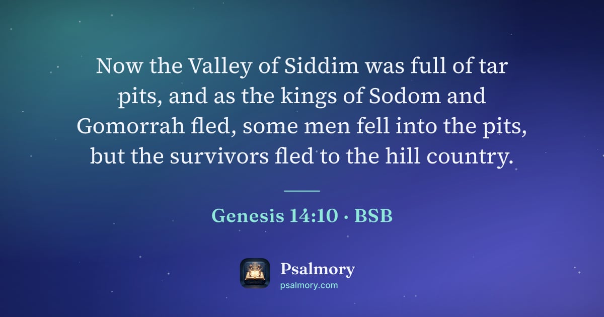 Genesis 14:10 verse artwork: Now the Valley of Siddim was full of tar pits, and as the kings of Sodom and Gomorrah…