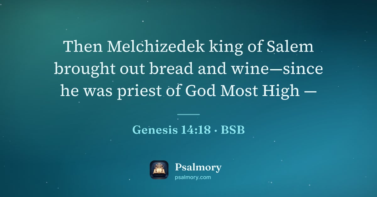 Genesis 14:18 verse artwork: Then Melchizedek king of Salem brought out bread and wine—since he was priest of God…