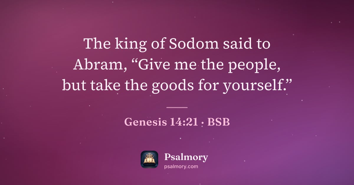 Genesis 14:21 verse artwork: The king of Sodom said to Abram, “Give me the people, but take the goods for yourself.”