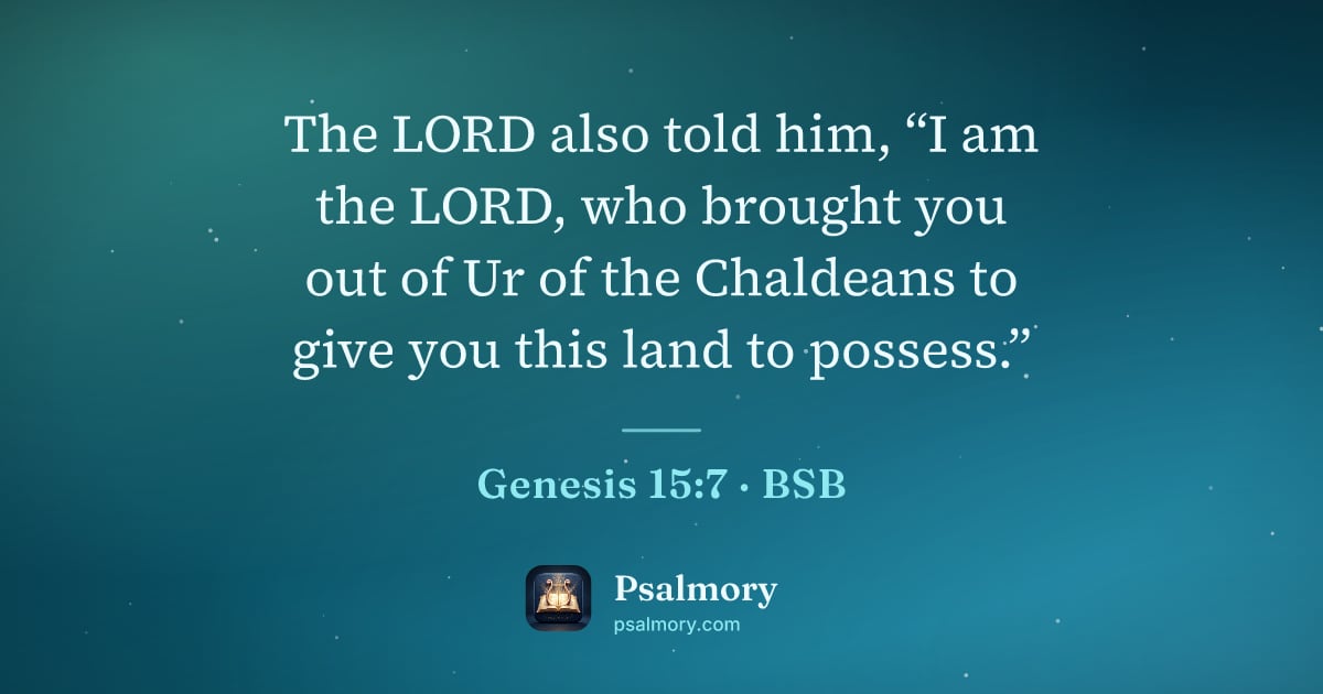 Genesis 15:7 verse artwork: The LORD also told him, “I am the LORD, who brought you out of Ur of the Chaldeans to…