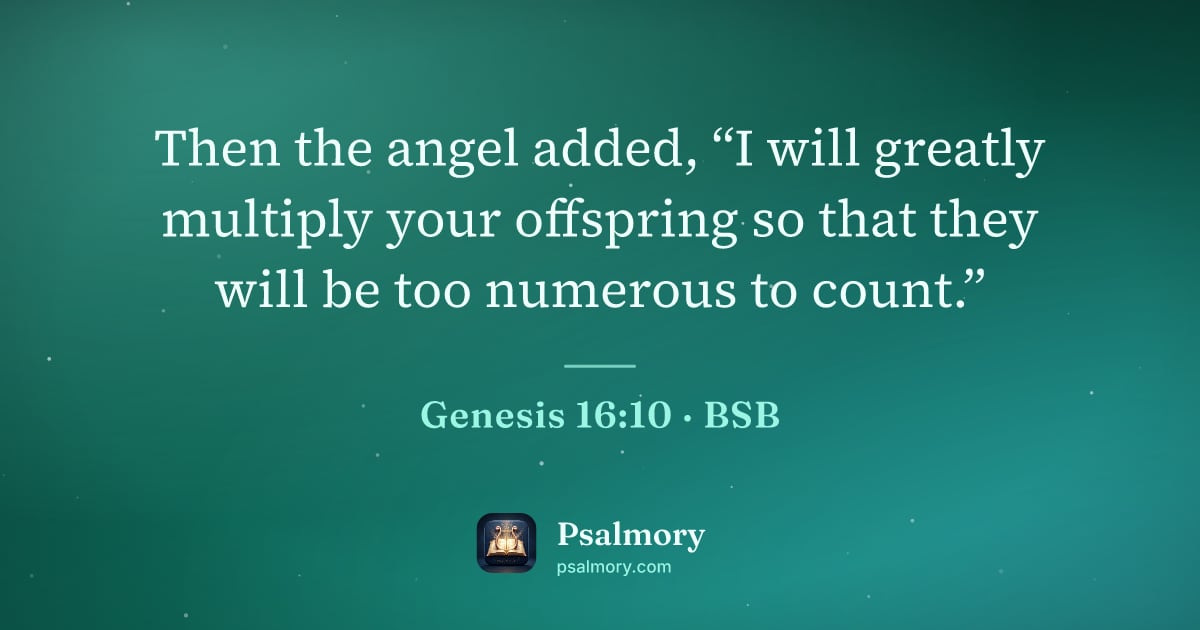 Genesis 16:10 verse artwork: Then the angel added, “I will greatly multiply your offspring so that they will be too…