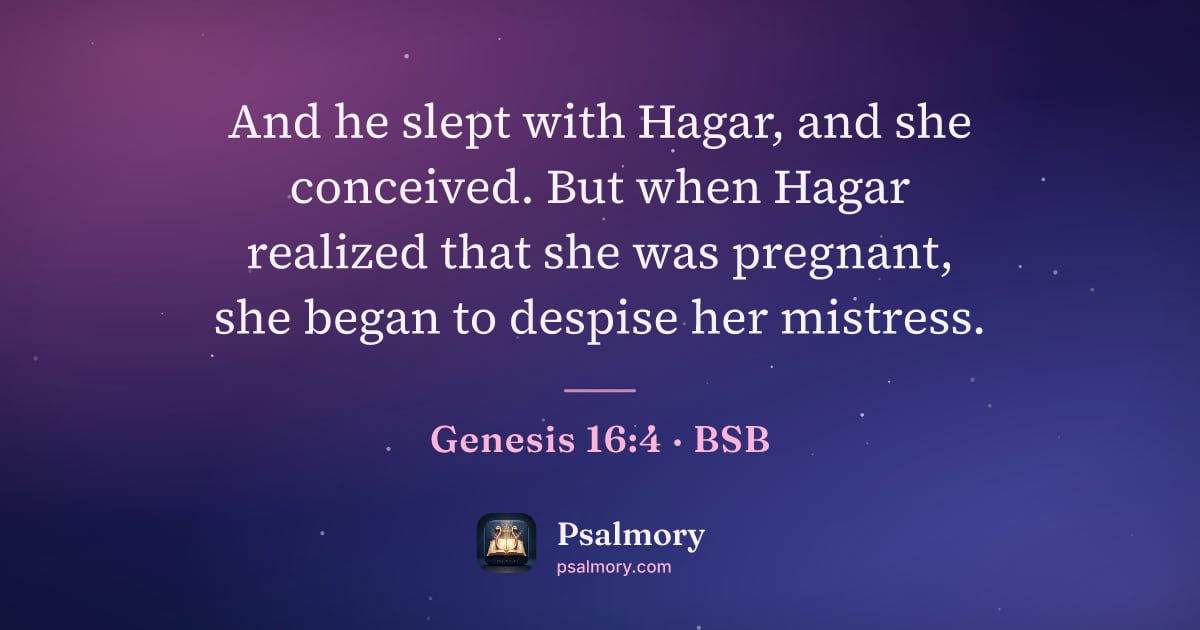 Genesis 16:4 verse artwork: And he slept with Hagar, and she conceived. But when Hagar realized that she was…