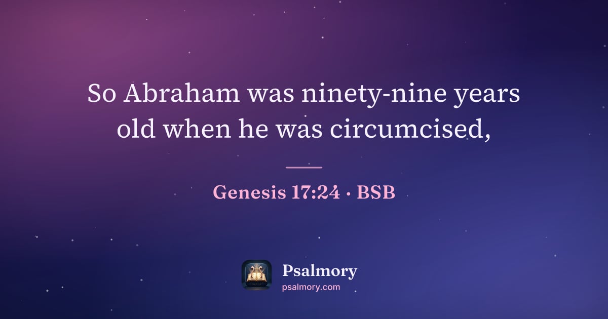 Genesis 17:24 verse artwork: So Abraham was ninety-nine years old when he was circumcised,