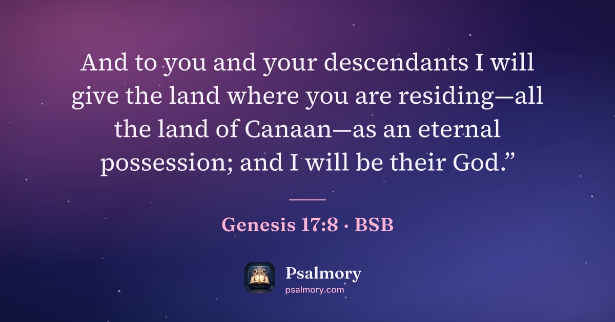 Genesis 17:8 verse artwork: And to you and your descendants I will give the land where you are residing—all the land…