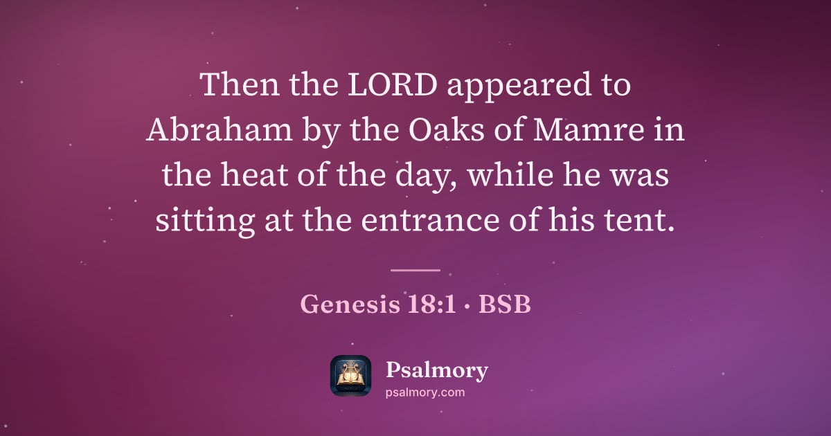 Genesis 18:1 verse artwork: Then the LORD appeared to Abraham by the Oaks of Mamre in the heat of the day, while he…