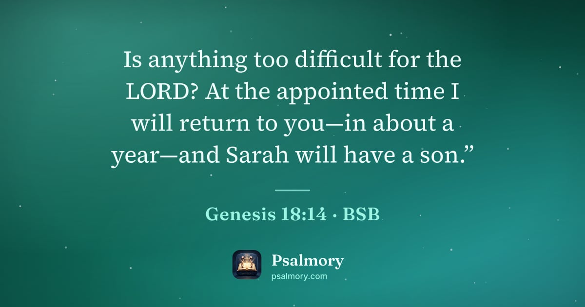 Genesis 18:14 verse artwork: Is anything too difficult for the LORD? At the appointed time I will return to you—in…