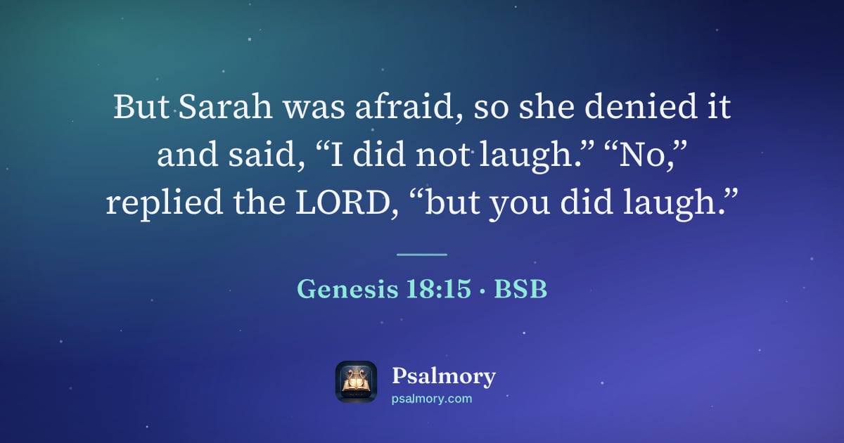 Genesis 18:15 verse artwork: But Sarah was afraid, so she denied it and said, “I did not laugh.” “No,” replied the…