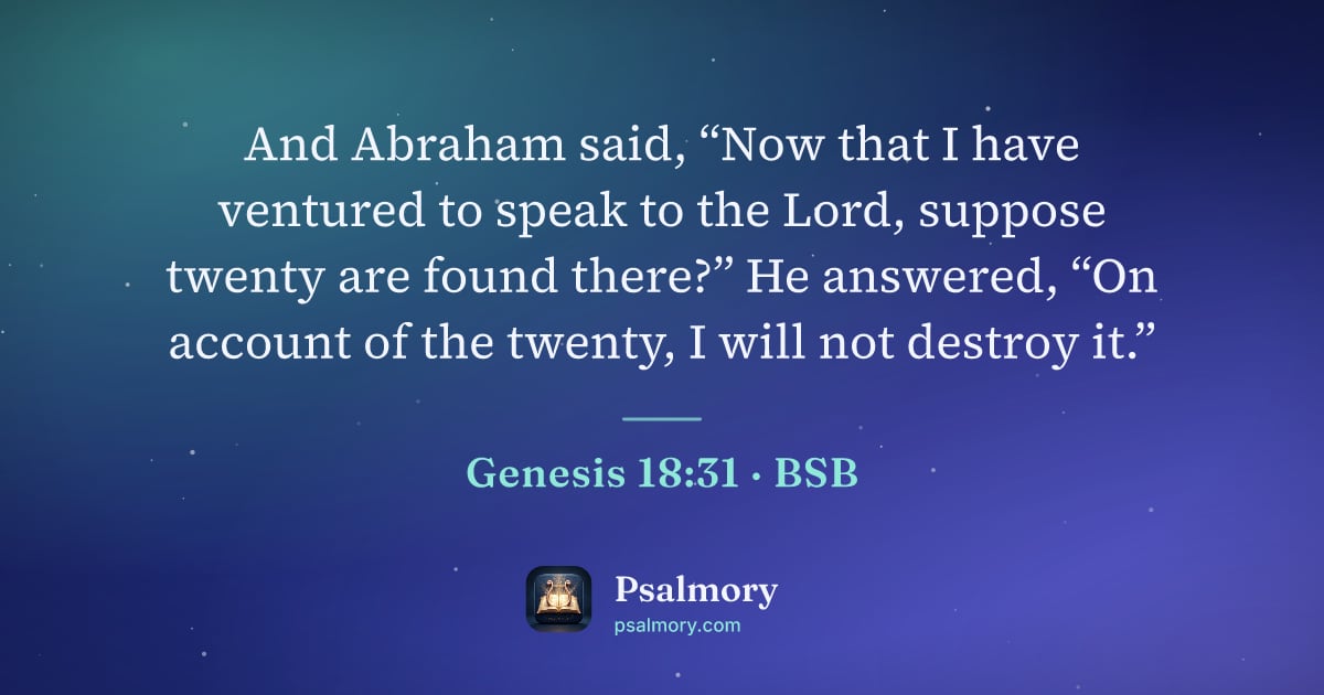 Genesis 18:31 verse artwork: And Abraham said, “Now that I have ventured to speak to the Lord, suppose twenty are…