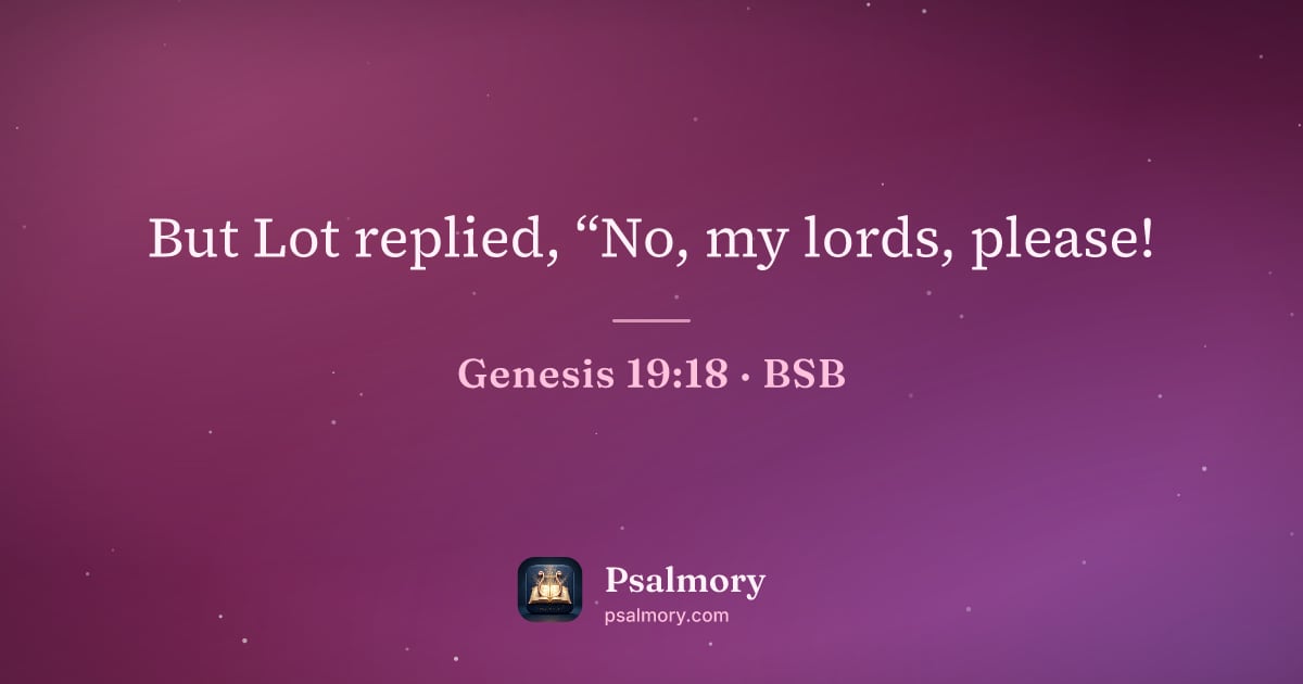 Genesis 19:18 verse artwork: But Lot replied, “No, my lords, please!