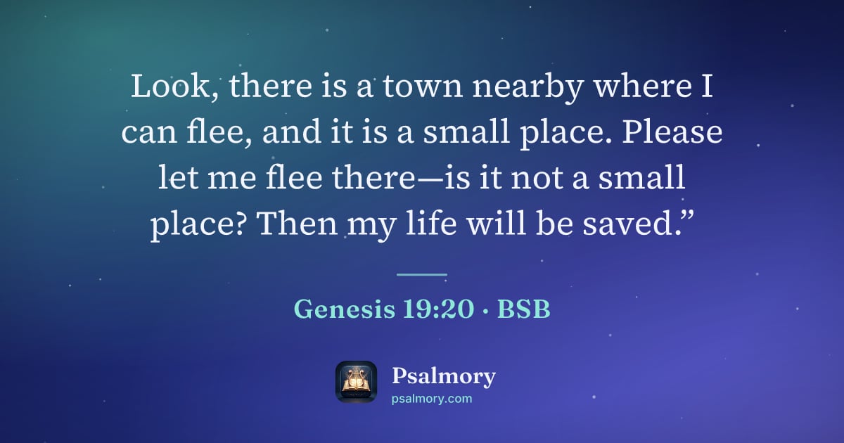 Genesis 19:20 verse artwork: Look, there is a town nearby where I can flee, and it is a small place. Please let me…