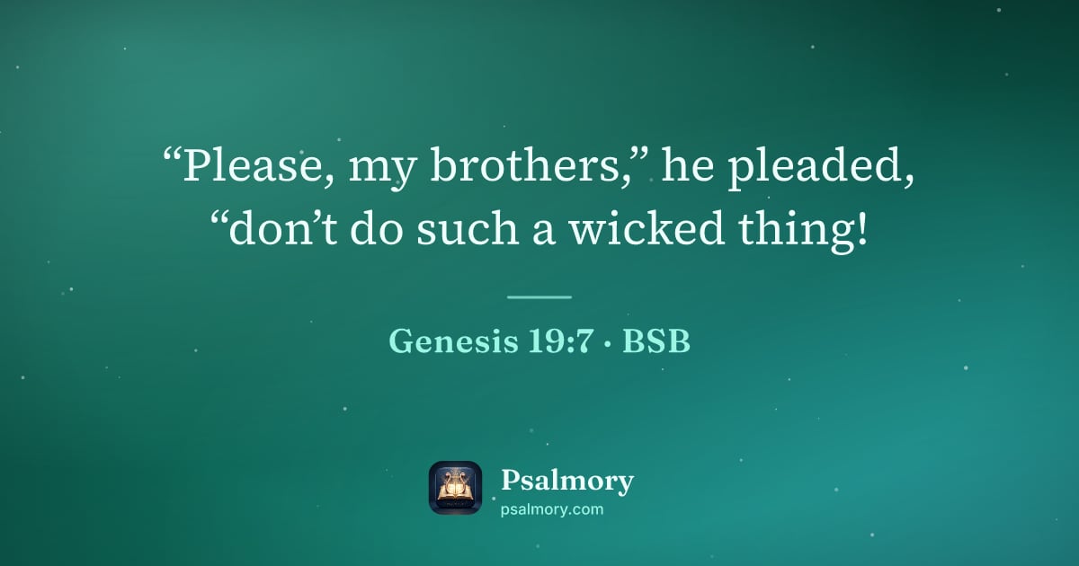 Genesis 19:7 verse artwork: “Please, my brothers,” he pleaded, “don’t do such a wicked thing!
