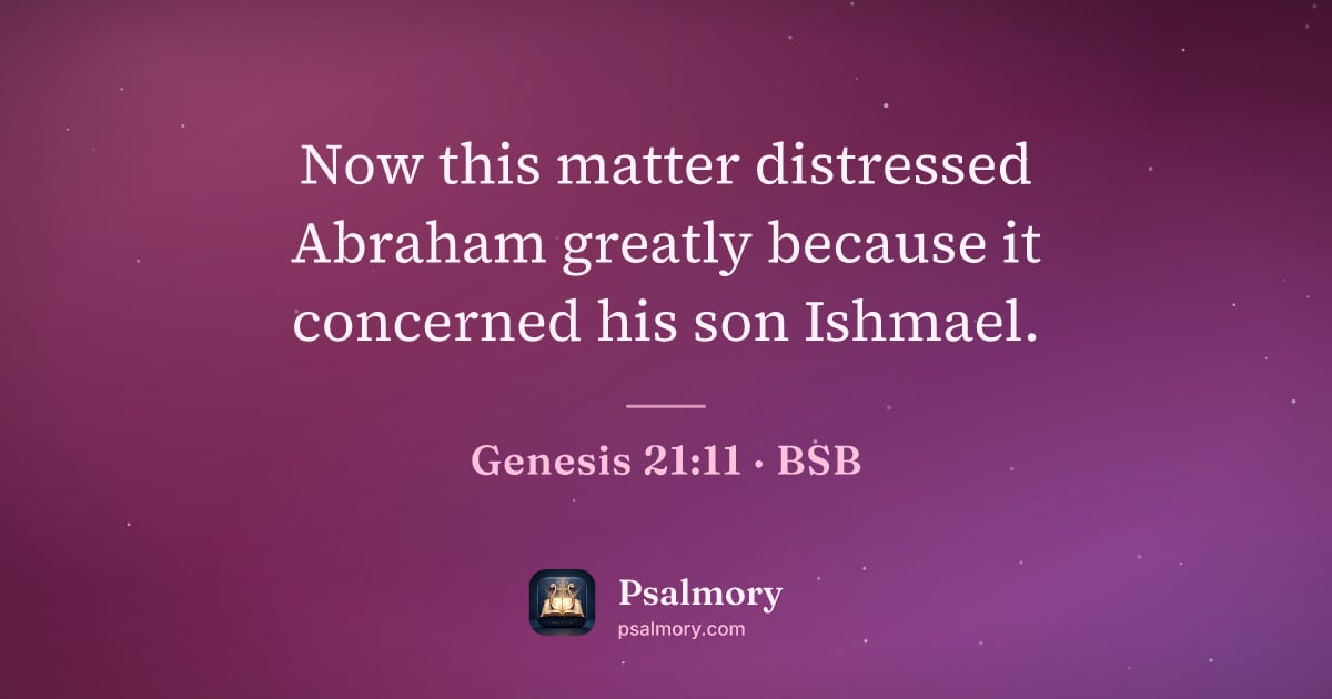 Genesis 21:11 verse artwork: Now this matter distressed Abraham greatly because it concerned his son Ishmael.