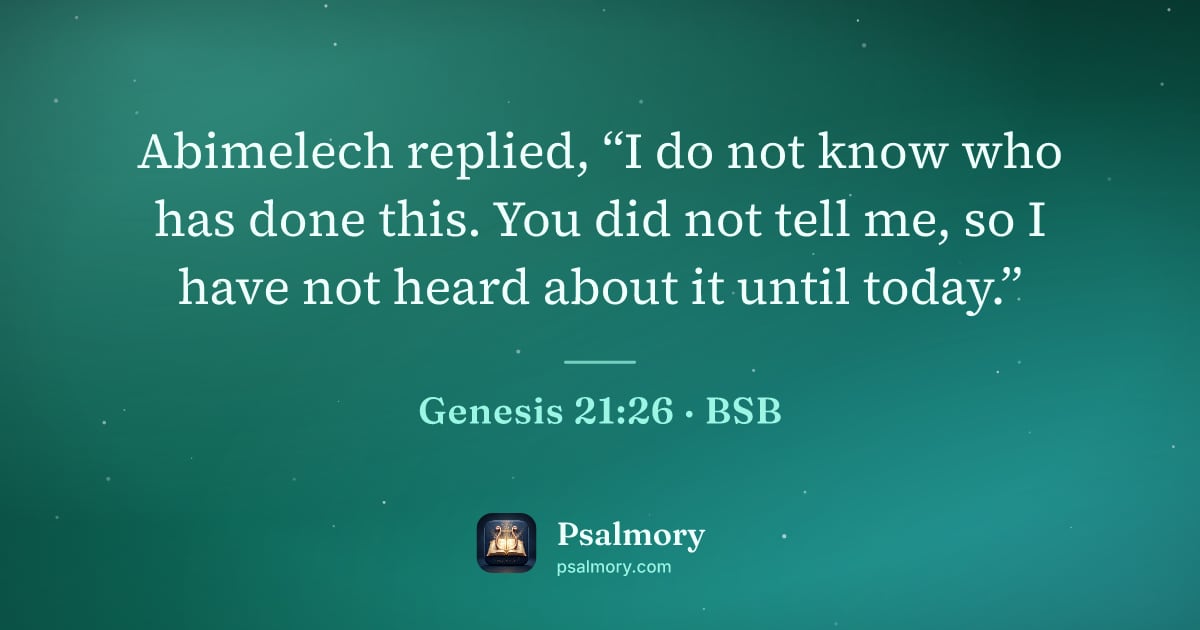 Genesis 21:26 verse artwork: Abimelech replied, “I do not know who has done this. You did not tell me, so I have not…