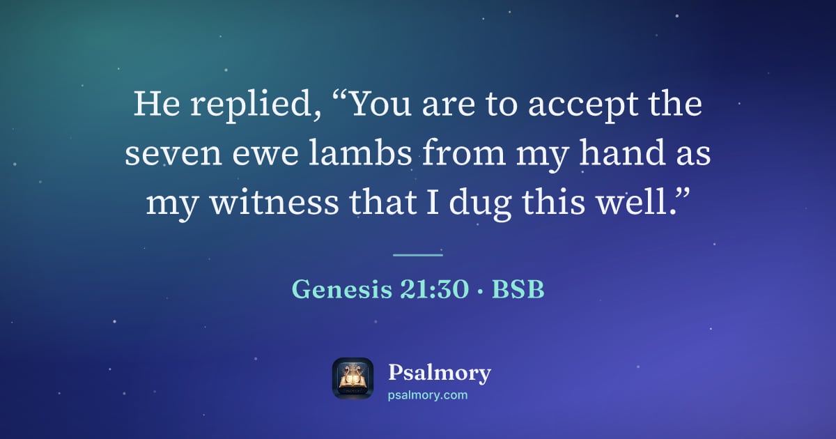 Genesis 21:30 verse artwork: He replied, “You are to accept the seven ewe lambs from my hand as my witness that I dug…