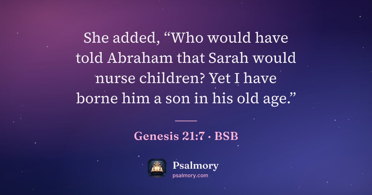 Genesis 21:7 verse artwork: She added, “Who would have told Abraham that Sarah would nurse children? Yet I have…