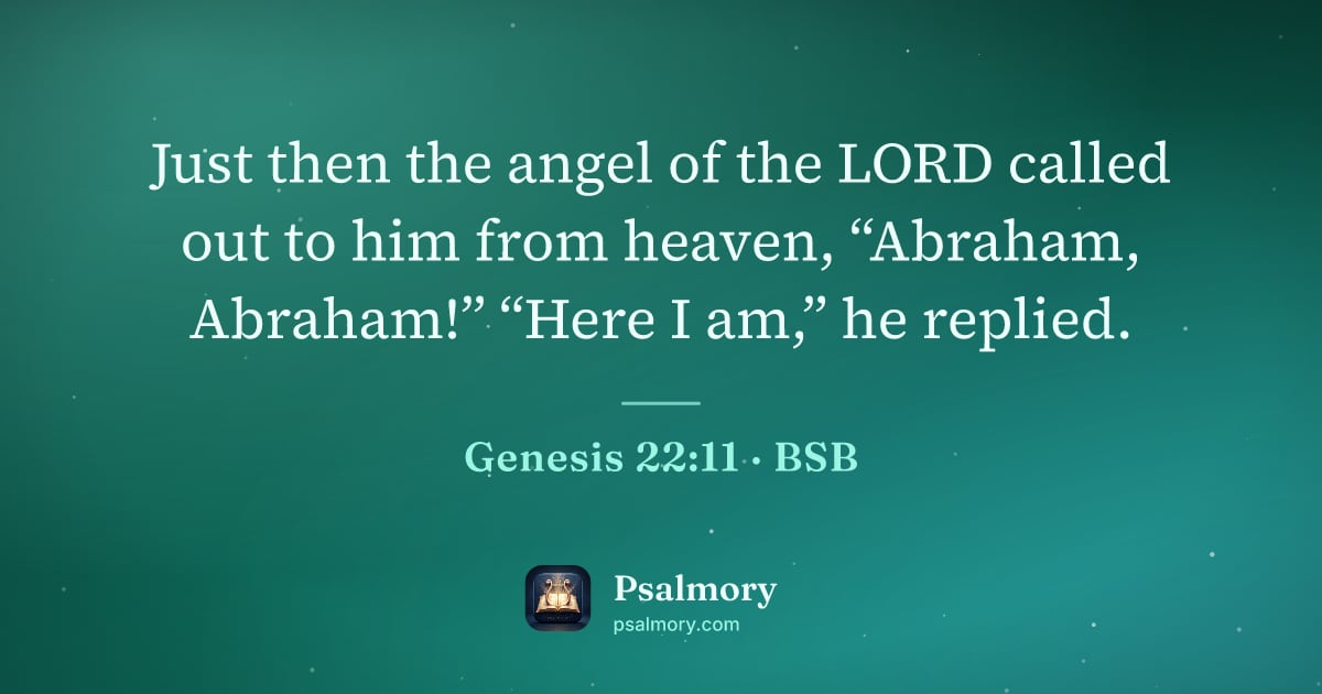 Genesis 22:11 verse artwork: Just then the angel of the LORD called out to him from heaven, “Abraham, Abraham!” “Here…