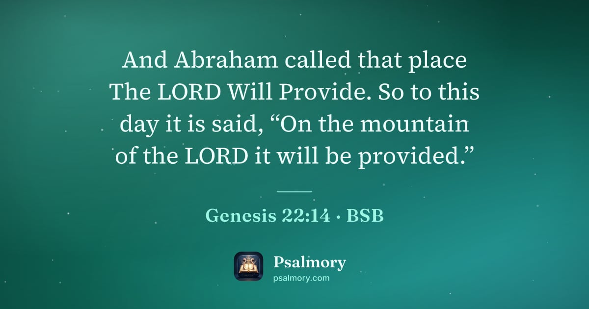 Genesis 22:14 verse artwork: And Abraham called that place The LORD Will Provide. So to this day it is said, “On the…