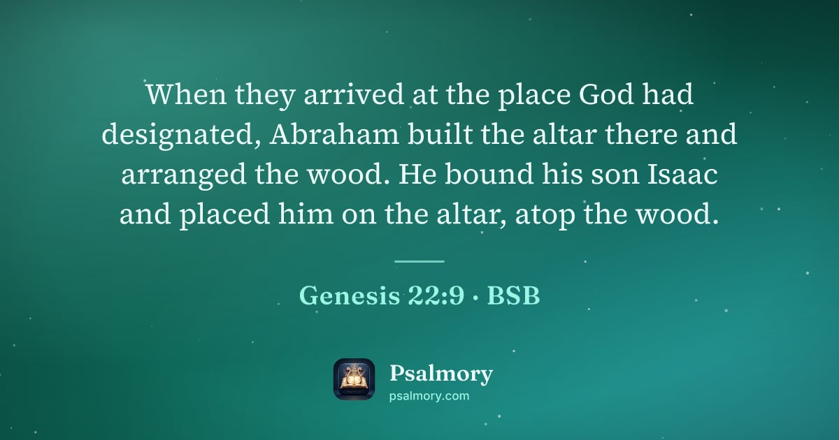 Genesis 22:9 verse artwork: When they arrived at the place God had designated, Abraham built the altar there and…