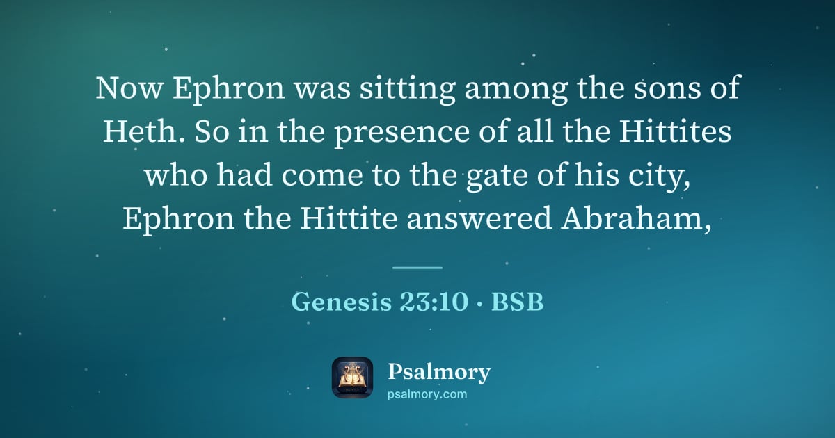 Genesis 23:10 verse artwork: Now Ephron was sitting among the sons of Heth. So in the presence of all the Hittites…