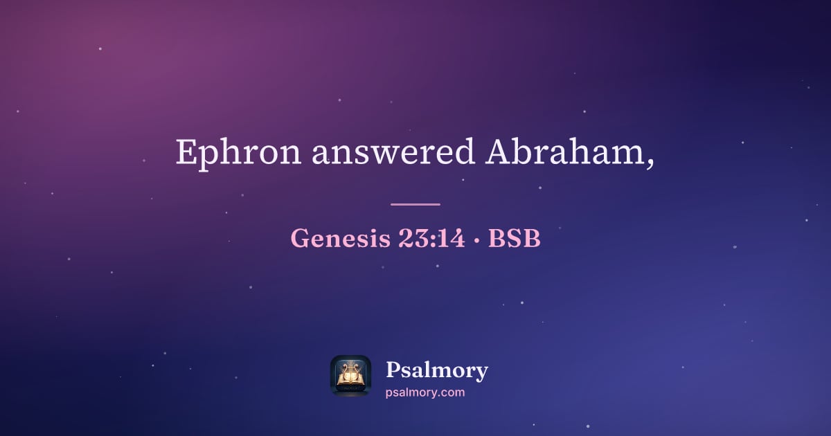 Genesis 23:14 verse artwork: Ephron answered Abraham,