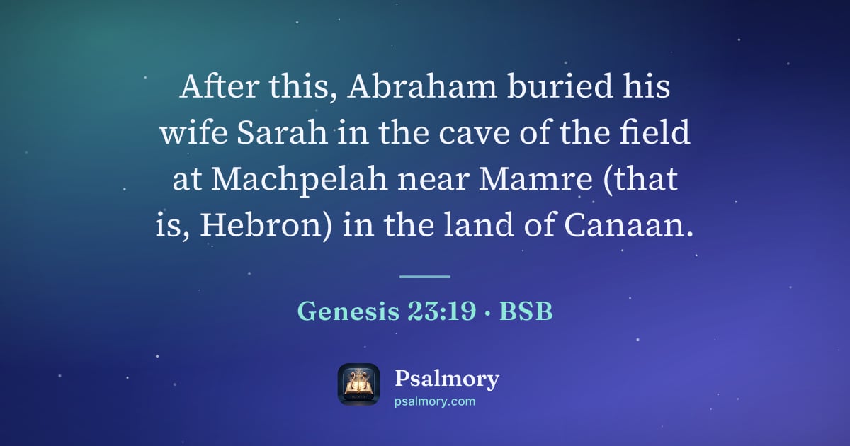 Genesis 23:19 verse artwork: After this, Abraham buried his wife Sarah in the cave of the field at Machpelah near…