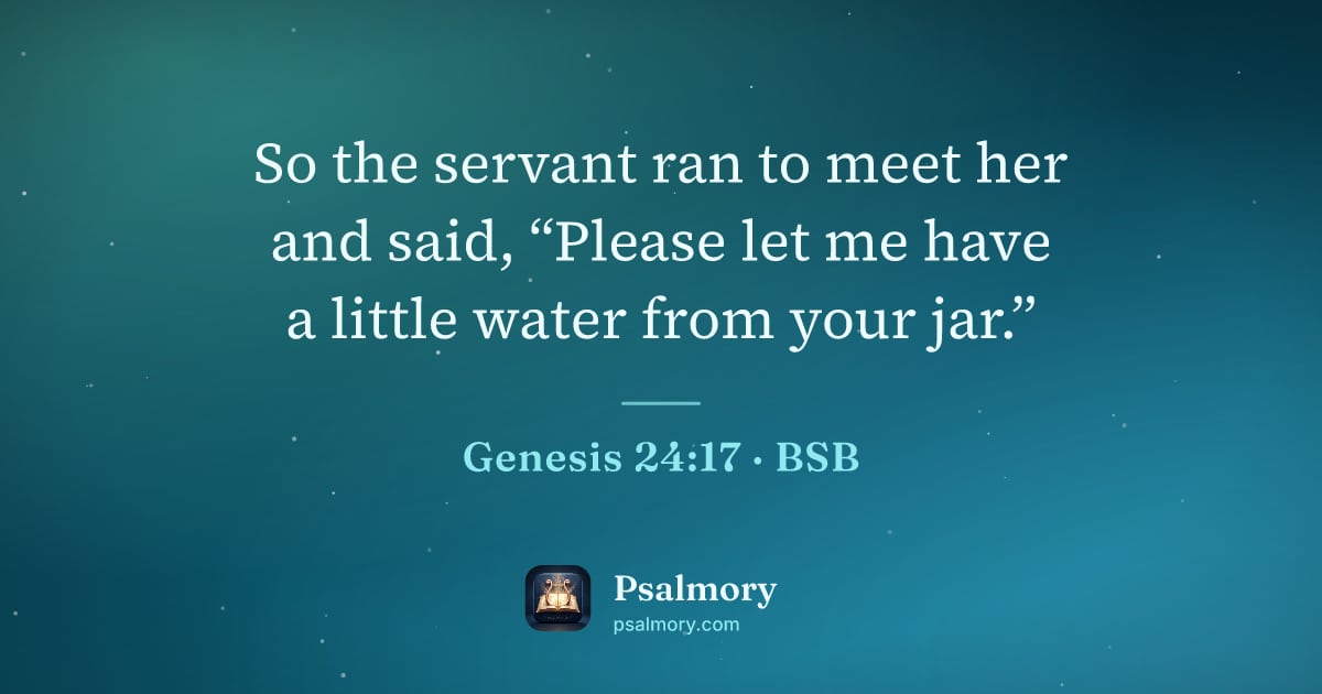 Genesis 24:17 verse artwork: So the servant ran to meet her and said, “Please let me have a little water from your…