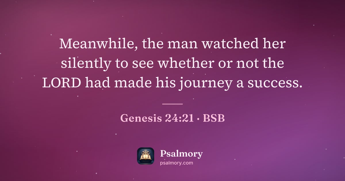 Genesis 24:21 verse artwork: Meanwhile, the man watched her silently to see whether or not the LORD had made his…