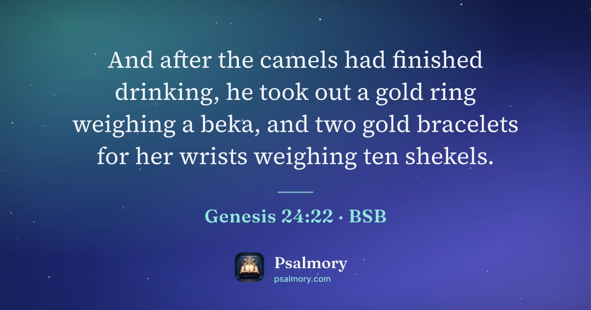 Genesis 24:22 verse artwork: And after the camels had finished drinking, he took out a gold ring weighing a beka, and…