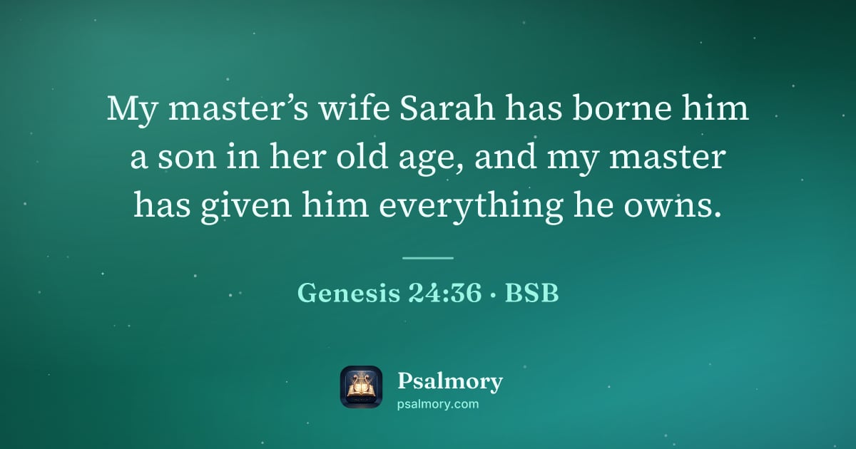 Genesis 24:36 verse artwork: My master’s wife Sarah has borne him a son in her old age, and my master has given him…