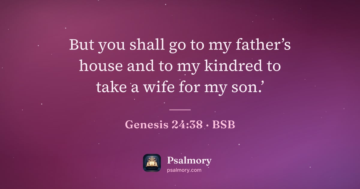 Genesis 24:38 verse artwork: But you shall go to my father’s house and to my kindred to take a wife for my son.’