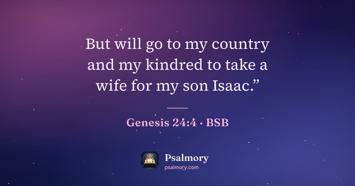 Genesis 24:4 verse artwork: But will go to my country and my kindred to take a wife for my son Isaac.”