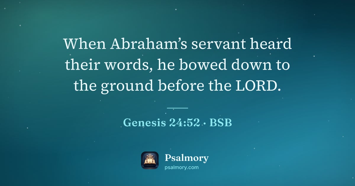 Genesis 24:52 verse artwork: When Abraham’s servant heard their words, he bowed down to the ground before the LORD.