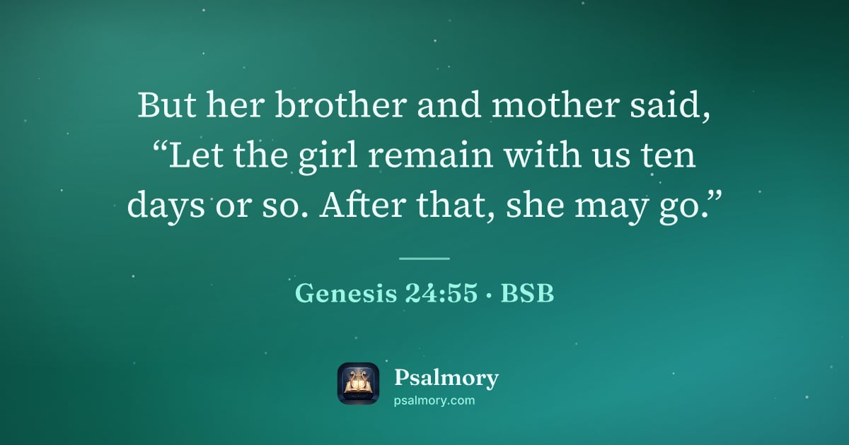 Genesis 24:55 verse artwork: But her brother and mother said, “Let the girl remain with us ten days or so. After…