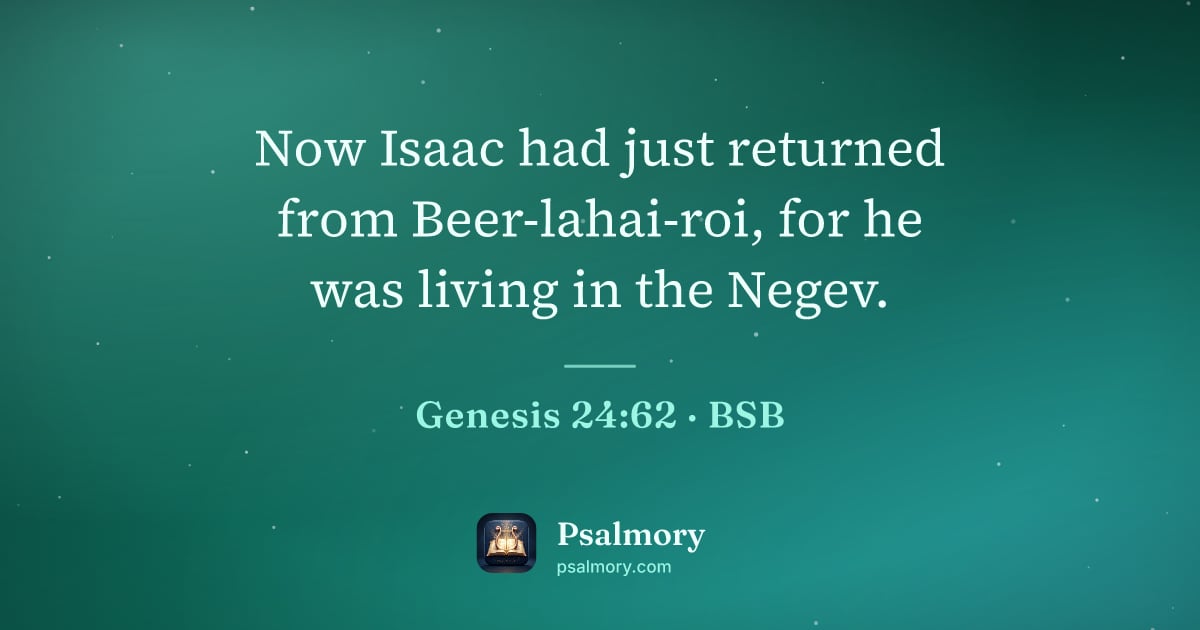 Genesis 24:62 verse artwork: Now Isaac had just returned from Beer-lahai-roi, for he was living in the Negev.