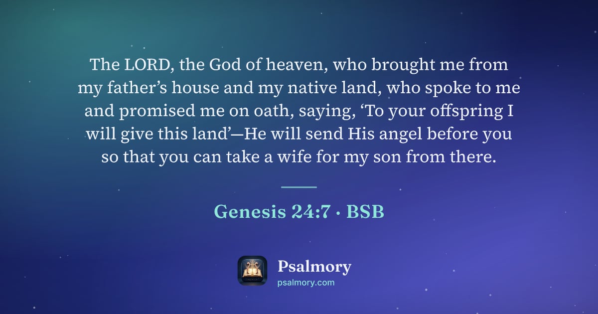 Genesis 24:7 verse artwork: The LORD, the God of heaven, who brought me from my father’s house and my native land,…