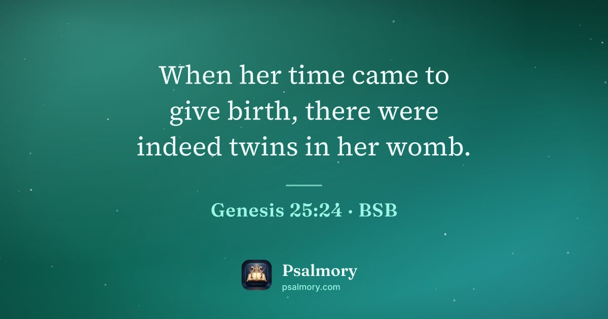 Genesis 25:24 verse artwork: When her time came to give birth, there were indeed twins in her womb.