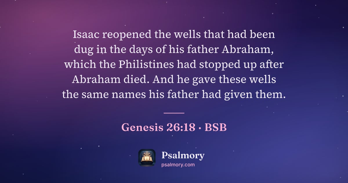Genesis 26:18 verse artwork: Isaac reopened the wells that had been dug in the days of his father Abraham, which the…