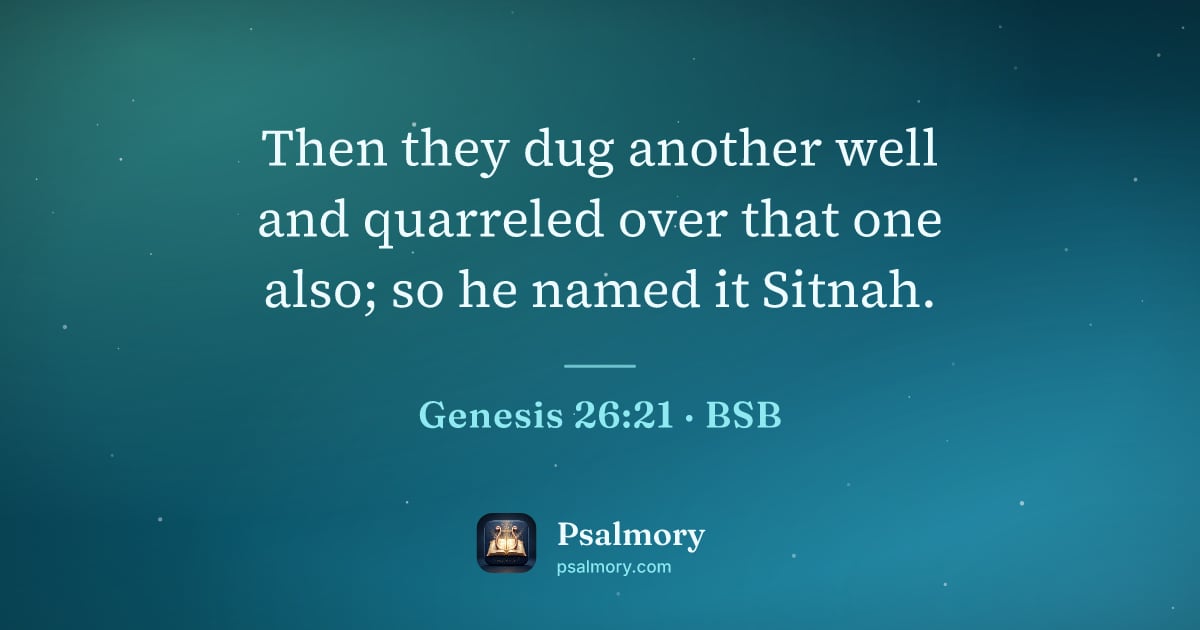 Genesis 26:21 verse artwork: Then they dug another well and quarreled over that one also; so he named it Sitnah.