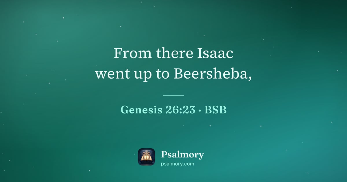 Genesis 26:23 verse artwork: From there Isaac went up to Beersheba,