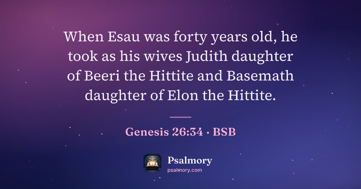 Genesis 26:34 verse artwork: When Esau was forty years old, he took as his wives Judith daughter of Beeri the Hittite…
