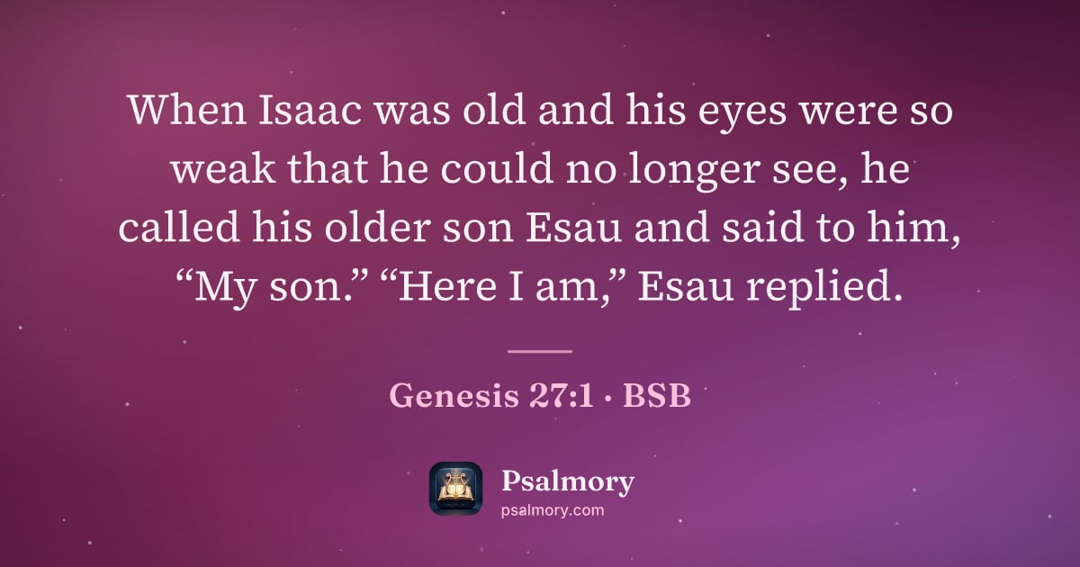 Genesis 27:1 verse artwork: When Isaac was old and his eyes were so weak that he could no longer see, he called his…