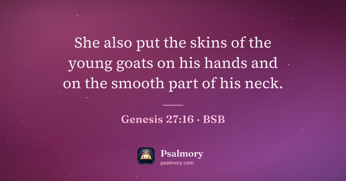 Genesis 27:16 verse artwork: She also put the skins of the young goats on his hands and on the smooth part of his neck.