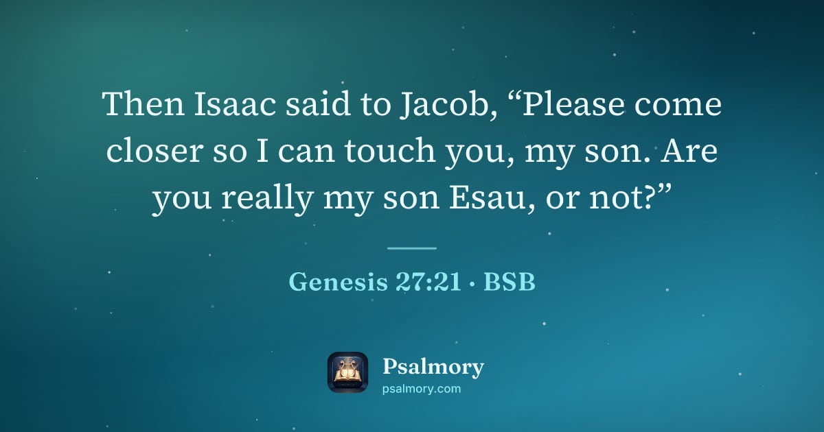 Genesis 27:21 verse artwork: Then Isaac said to Jacob, “Please come closer so I can touch you, my son. Are you really…
