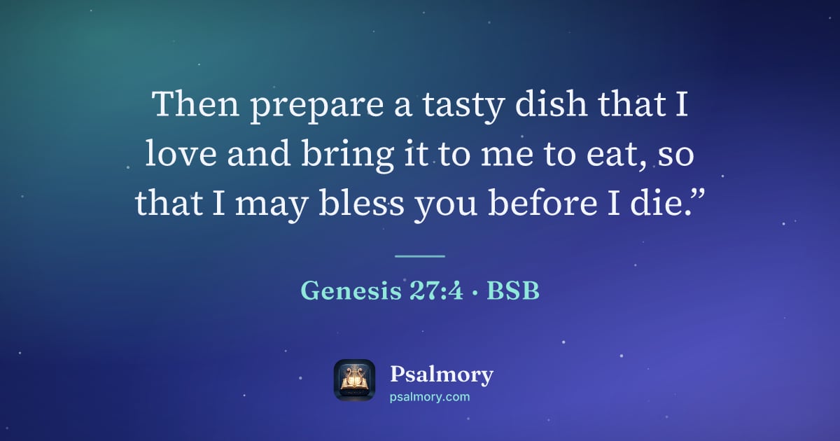 Genesis 27:4 verse artwork: Then prepare a tasty dish that I love and bring it to me to eat, so that I may bless you…